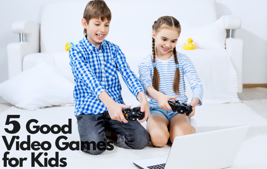 5 Good Video Games for Kids